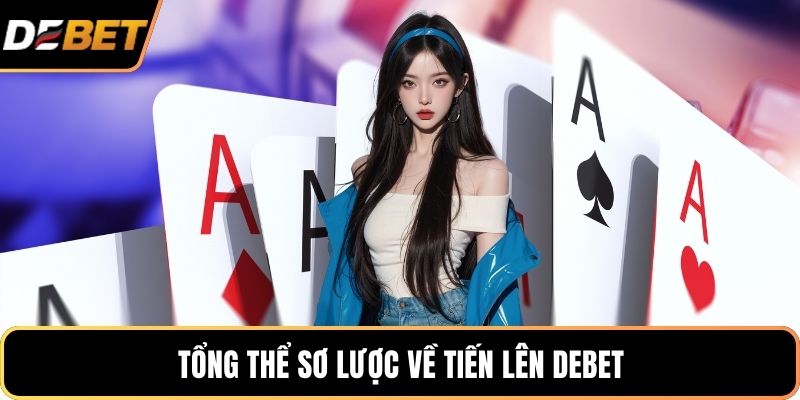 Tổng thể sơ lược về tiến lên DEBET